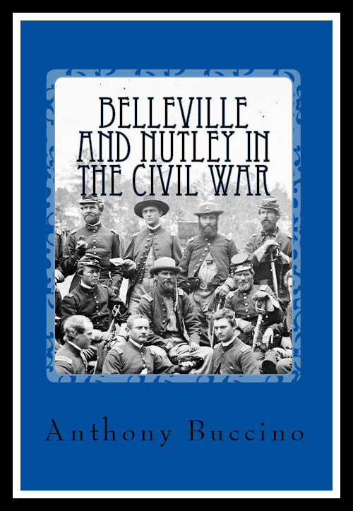 Belleville and Nutley NJ in the Civil War - a brief history by Anthony Buccino